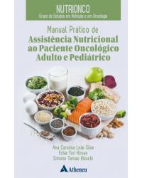 Nutrionco - Manual prático de assistência nutricional ao paciente oncológico adulto e pediátrico - 1ª Edição | 2020