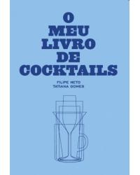 O meu livro de cocktails - 1ª Edição | 2016