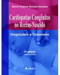 Cardiopatias congênitas no recém-nascido - diagnóstico e tratamento - 3ª Edição | 2014